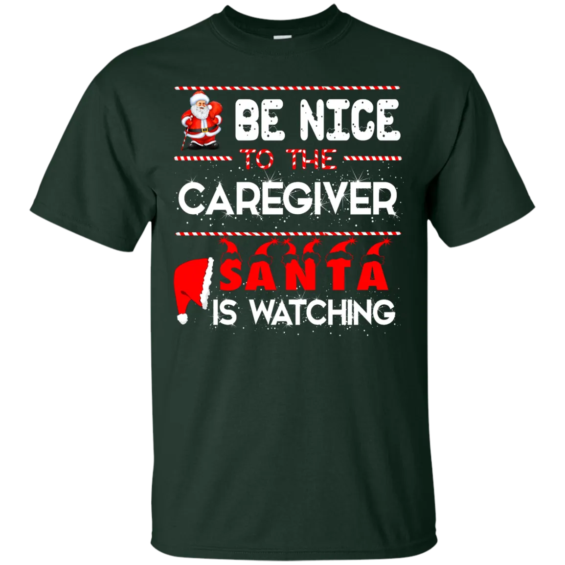 Be Nice To The Caregiver Santa Is Watching Shirt