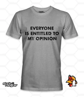 Everyone Is Entitled To My Opinion shirt